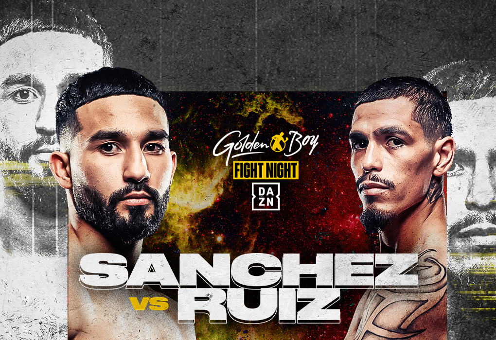 Golden Boy Fight Night DAZN Sanchez vs Ruiz