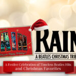 RAIN- A Beatles Christmas Tribute Brings Holiday Magic To Fantasy Springs Resort Casino On Dec. 20, 2025